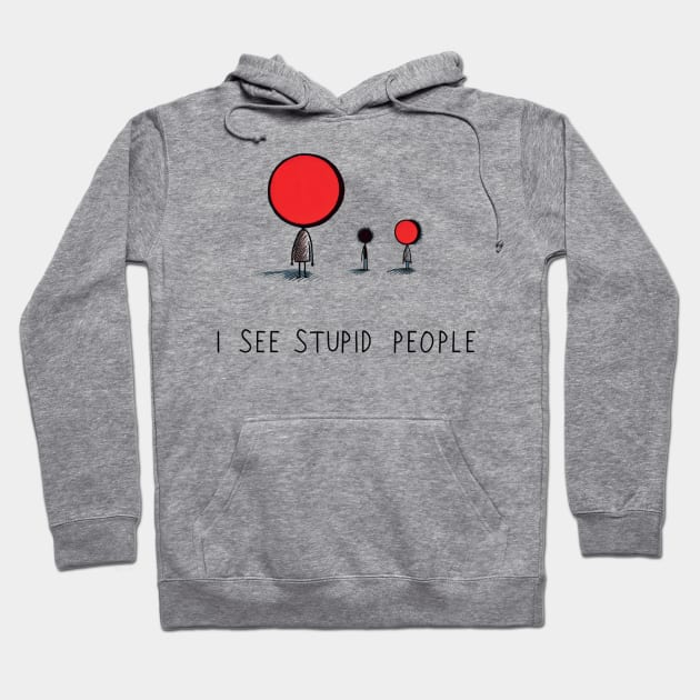 I See Stupid People Hoodie by TooplesArt